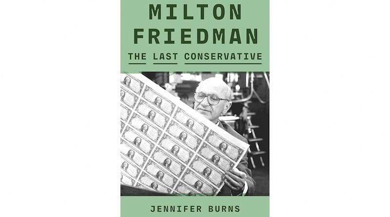 "Milton Friedman: The Last Conservative," by Jennifer Burns