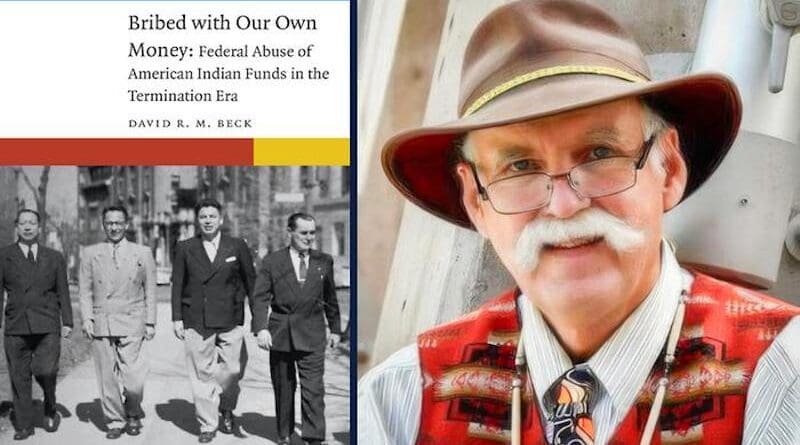 “Bribed With Our Own Money: Federal Abuse of American Indian Funds in the Termination Era,” by University of Illinois Urbana-Champaign history professor David Beck.