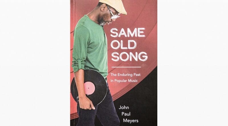 “Same Old Song: The Enduring Past in Popular Music," by John Paul Meyers