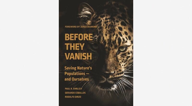 "Before They Vanish: Saving Nature's Populations — and Ourselves," by Paul R. Ehrlich, Gerardo Ceballos, Rodolfo Dirzo